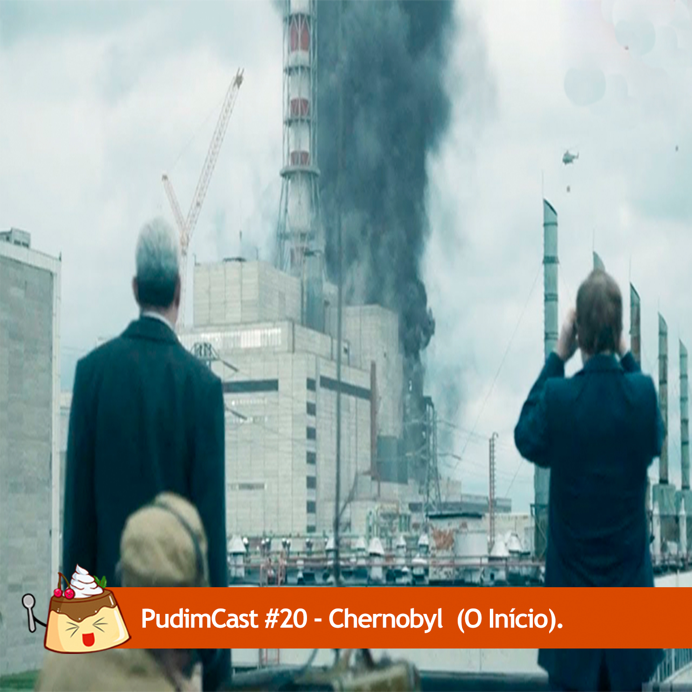 PudimCast #20 – Chernobyl (O Início).