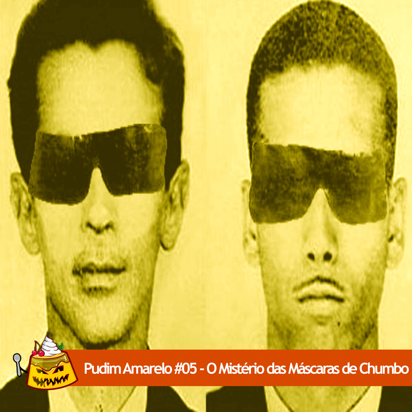 Pudim Amarelo #05 – O Mistério das Máscaras de Chumbo