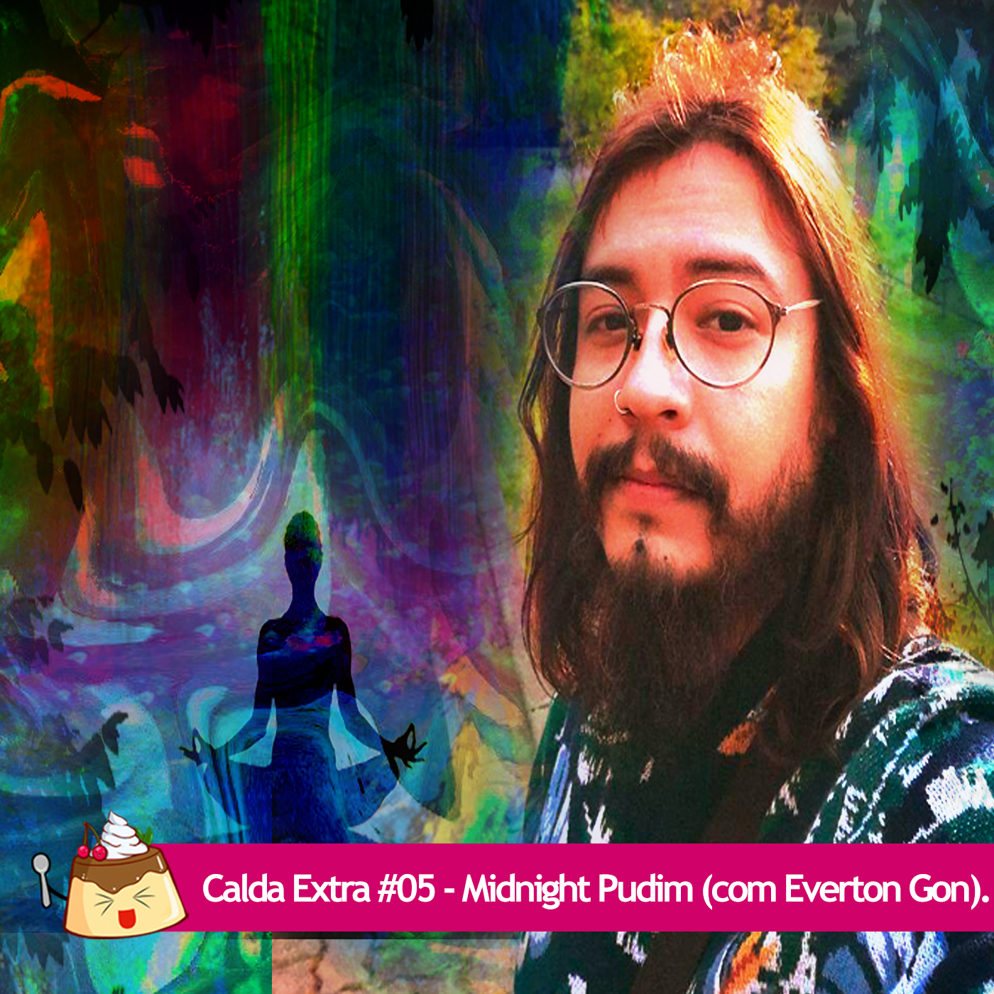 Calda Extra #05 – Midnight Pudim (com Everton Gon).