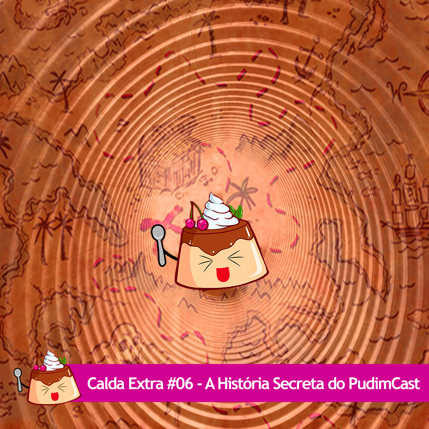 Calda Extra #06 – A História Secreta do PudimCast!