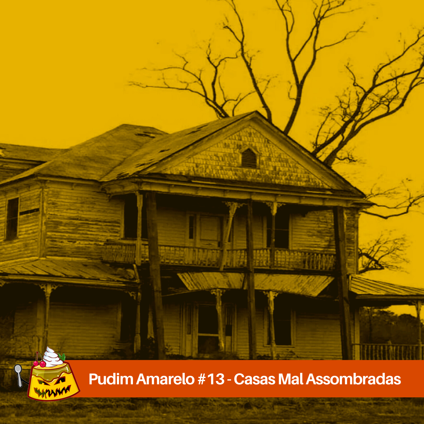 Pudim Amarelo #13 – Casas mal-assombradas