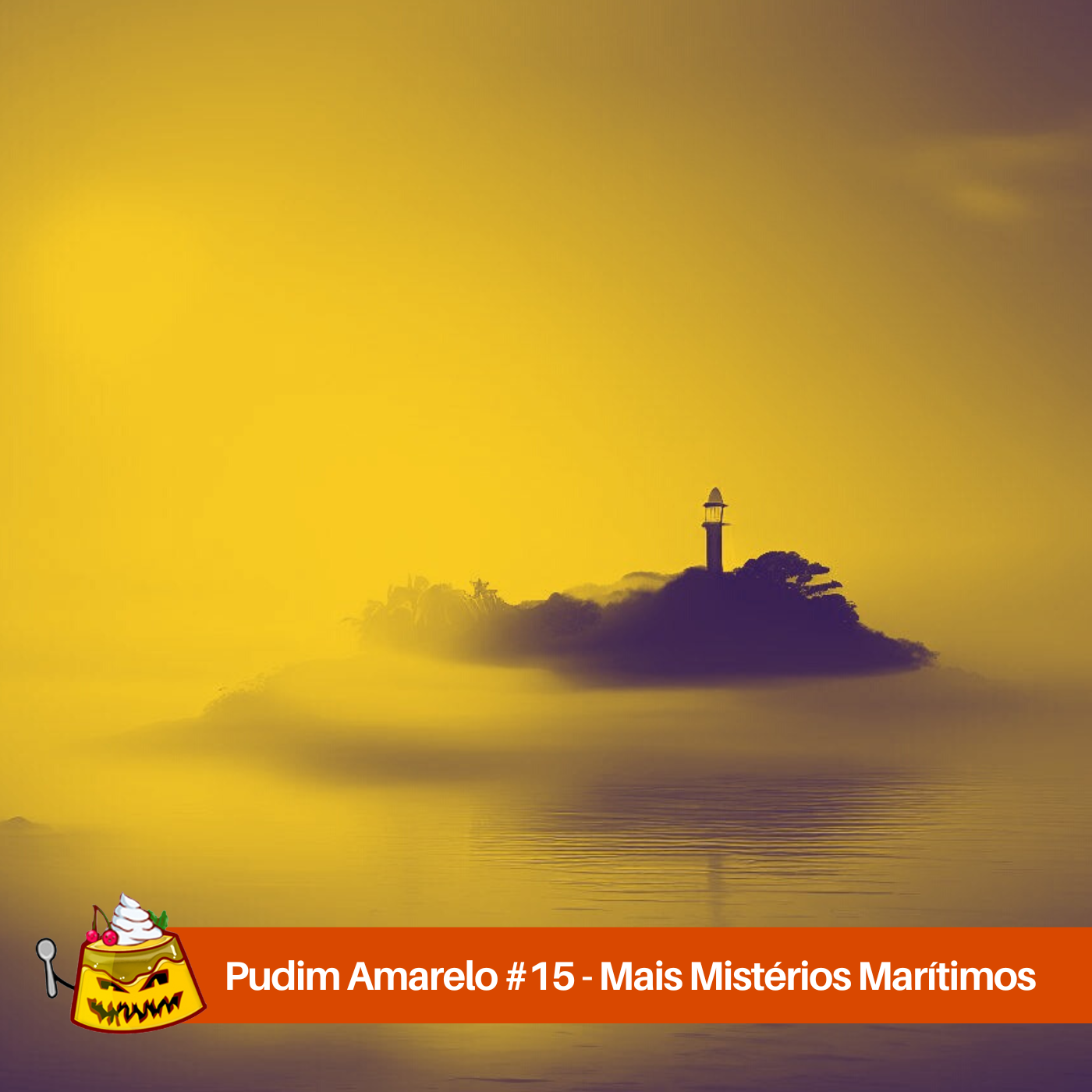 Pudim Amarelo #15 – Mais Mistérios Marítimos