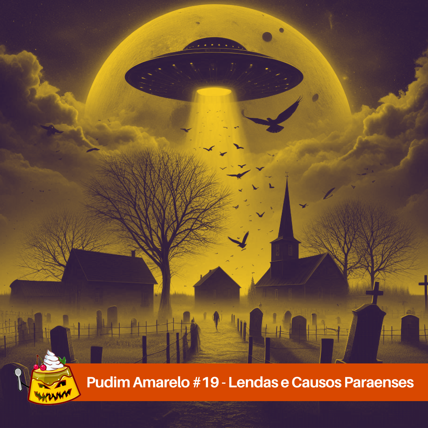 Pudim Amarelo #19 – Lendas e Causos Paraenses